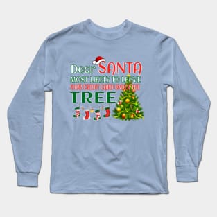 Dear Santa,most likely to leave your credit card under the tree Long Sleeve T-Shirt